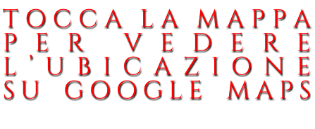 TOCCA.LA.MAPPA PER.VEDERE L�UBICAZIONE SU_GOOGLE_MAPS XXXx